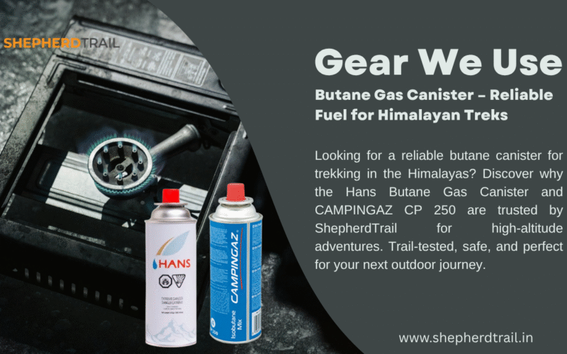 Gear We Use Butane Gas Canister – Reliable Fuel for Himalayan Treks