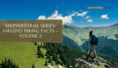 ShepherdTrail Series Amazing Hiking Facts – Volume 2