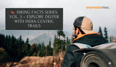 🥾 Hiking Facts Series Vol. 3 – Explore Deeper with India-Centric Trails