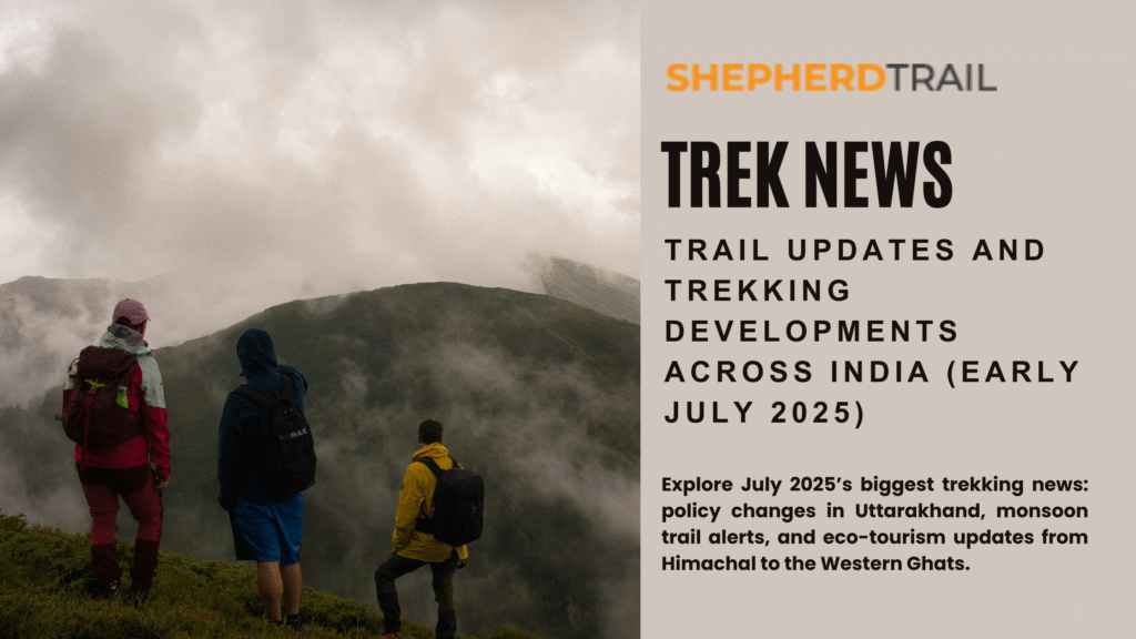 ShepherdTrail News Monsoon Watch Trail Updates and Trekking Developments Across India (Early July 2025)