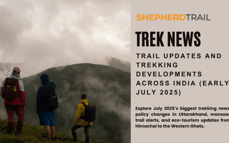ShepherdTrail News Monsoon Watch Trail Updates and Trekking Developments Across India (Early July 2025)